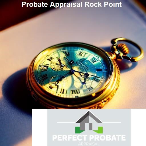 Additional Considerations for Probate Appraisal Rock Point - Perfect Probate Appraisal Rock Point