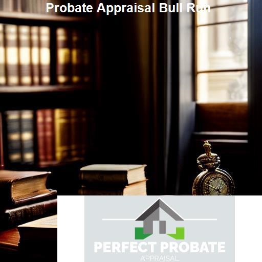 Benefits of a Probate Appraisal - Perfect Probate Appraisal Bull Run