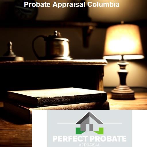 Finding a Qualified Appraiser for Probate in Columbia - Perfect Probate Appraisal Columbia