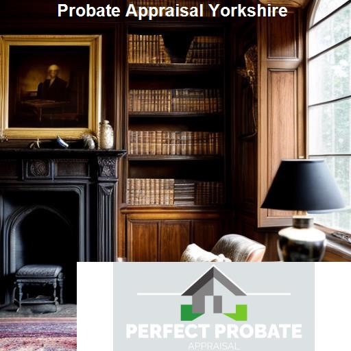 The Benefits of Working with an Expert Yorkshire Probate Appraiser - Perfect Probate Appraisal Yorkshire