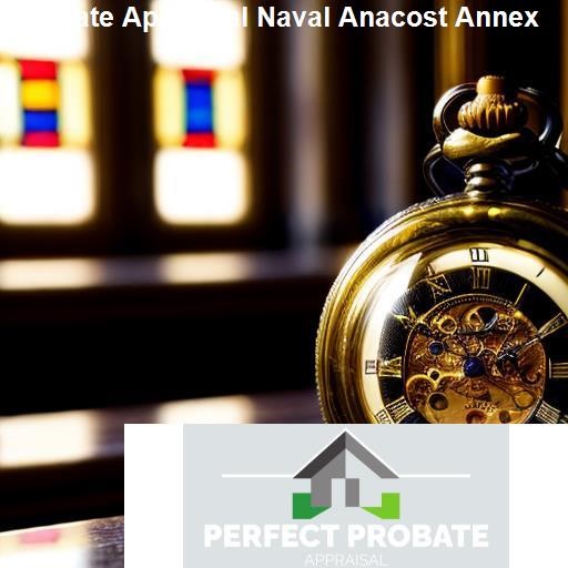 The Benefits of a Probate Appraisal for Naval Anacost Annex - Perfect Probate Appraisal Naval Anacost Annex