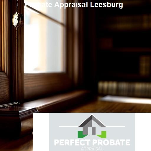 The Process of Probate Appraisal in Leesburg - Perfect Probate Appraisal Leesburg