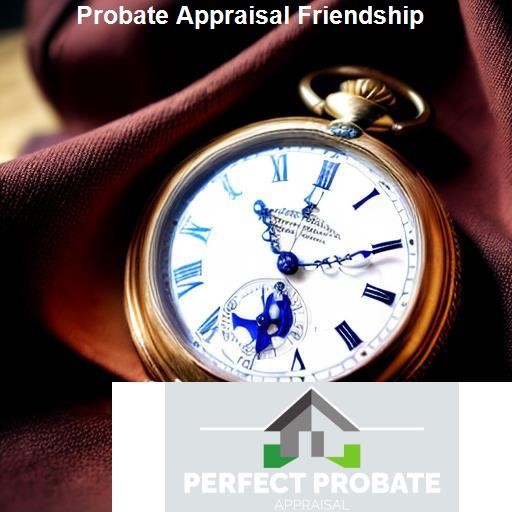The Role of Friendship in Establishing Probate Appraisal - Perfect Probate Appraisal Friendship