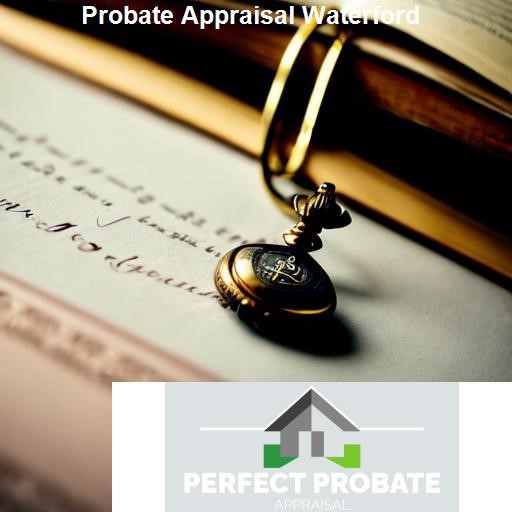 What is Probate Appraisal? - Perfect Probate Appraisal Waterford